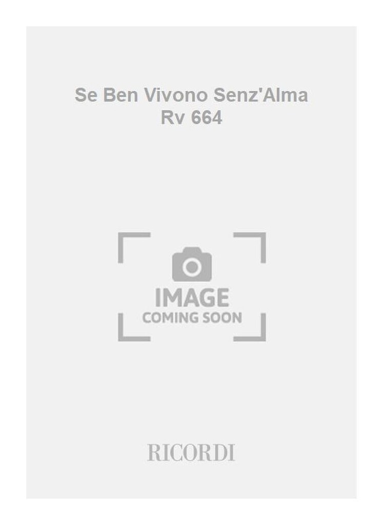 Se Ben Vivono Senz'Alma Rv 664
